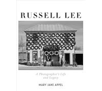 Russell Lee : A Photographer's Life and Legacy