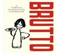 Russell Norman Brutto : A (Simple) Florentine Cookbook Hardcover Russell Norman Multicolor