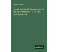 Russell on Scientific Horseshoeing for the Different Diseases of the Foot with Ilustrations