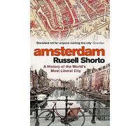 Russell Shorto - Amsterdam A History of the World's Most Liberal - V245z