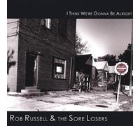 Russell & the Sore Losers - I Think We're Gonna Be Alright