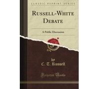 Russell-White Debate: A Public Discussion (Classic Reprint)