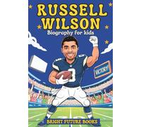 Russell Wilson Biography for Kids: Inspiring Story of a Quarterback Who Never Gave Up for Young Readers (Bright Future Kids Series)