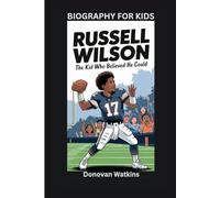 RUSSELL WILSON: The Kid Who Believed He Could- Biography for kids