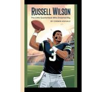 RUSSELL WILSON: "The Little Quarterback Who Dreamed Big