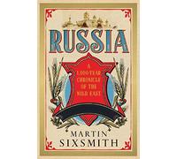 Russia: A 1,000 Year Chronicle of the Wild East
