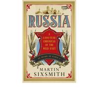 [( Russia: A 1,000-year Chronicle of the Wild East )] [by: Martin Sixsmith] [May-2011]