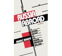 Russia Abroad: A Cultural History of the Russian Emigration, 1919-1939