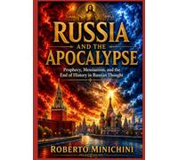 RUSSIA AND THE APOCALYPSE: Prophecy, Messianism, and the End of History in Russian Thought