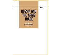 Russia and the Arms Trade (SIPRI Monographs)