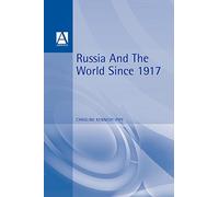 Russia and the World since 1917 (International Relations and the Great Powers)