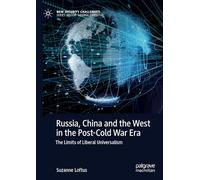 Russia, China and the West in the Post-Cold War Era: The Limits of Liberal Universalism (New Security Challenges)