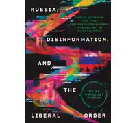 Russia, Disinformation, and the Liberal Order: RT as Populist Pariah (NIU Series in Slavic, East European, and Eurasian Studies)