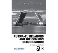 Russia-EU Relations and the Common Neighborhood: Coercion vs. Authority (Post-Soviet Politics)
