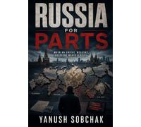 RUSSIA FOR PARTS: A Geopolitical Thriller of Nuclear Command and a Fracturing Russia