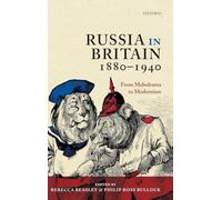 Russia in Britain, 1880-1940: From Melodrama to Modernism