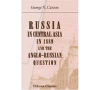 Russia in Central Asia in 1889 and the Anglo-Russian Question