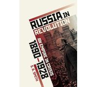 Russia in Revolution: An Empire in Crisis, 1890 to 1928