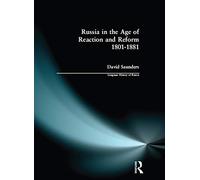 Russia in the Age of Reaction and Reform 1801-1881 (Longman History of Russia)