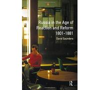 Russia in the Age of Reaction and Reform 1801-1881 (Longman History of Russia) by Saunders, David (1992) Paperback