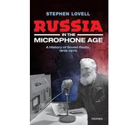 Russia in the Microphone Age: A History of Soviet Radio, 1919-1970 (Oxford Studies in Modern European History)