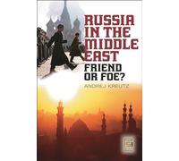 Russia in the Middle East: Friend or Foe? (Praeger Security International)