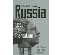 Russia: Lost in Transition: The Yeltsin and Putin Legacies