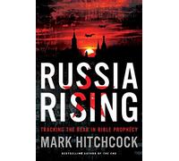 Russia Rising: Tracking the Bear in Bible Prophecy