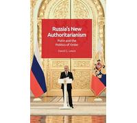 Russia'S New Authoritarianism: Putin and the Politics of Order