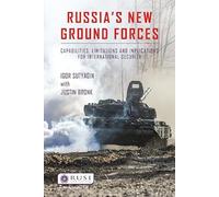 Russia’s New Ground Forces: Capabilities, Limitations and Implications for International Security (Whitehall Papers)