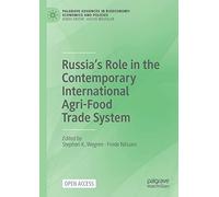 Russia’s Role in the Contemporary International Agri-Food Trade System (Palgrave Advances in Bioeconomy: Economics and Policies)
