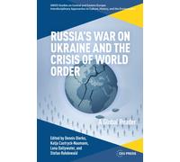 Russia’s War on Ukraine and the Crisis of World Order: A Global Reader (GWZO Studies on Central and Eastern Europe: Interdisciplinary Approaches to Culture, History, and the Environment)