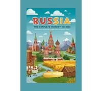 RUSSIA: The Complete History for Kids: Adventures Across the Bright Side of Russia’s Story (Collections of books on the histories of different countries)
