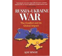 Russia- Ukraine War: The Conflict and Its Global Impact
