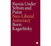 RUSSIA UNDER YELTSIN AND PUTIN: Neo-Liberal Autocracy (Transnational Institute Series)