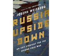 Russia Upside Down: An Exit Strategy for the Second Cold War