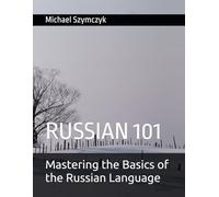 Russian 101: Mastering the Basics of the Russian Language (The World's Languages Mastery Series)