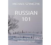 Russian 101: Mastering the Basics of the Russian Language (The World's Languages Mastery Series)