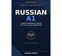 RUSSIAN A1: Complete Beginner’s Course and TRKI A1 Exam Preparation (Russian Start)