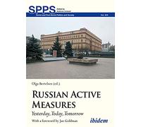 Russian Active Measures: Yesterday, Today, Tomorrow (Soviet and Post-Soviet Politics and Society)