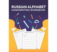 Russian Alphabet Handwriting Workbook: Trace Letters & Learn Russian Alphabet. Perfect Your Calligraphy Skills And Dominate The Russian Script. Tracing Book For Kids And Adults