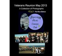 Russian Arctic Convoys Club C21: Vol 3 : Veterans Reunion May 2013: A Collection of Photographs
