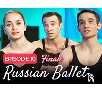 Russian Ballet | Episode 10