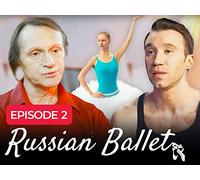 Russian Ballet | Episode 2