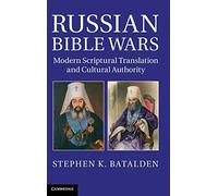 Russian Bible Wars: Modern Scriptural Translation and Cultural Authority