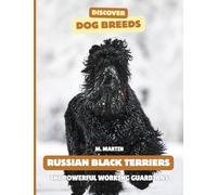 Russian Black Terriers: The Powerful Working Guardians (Discover Dog Breeds)