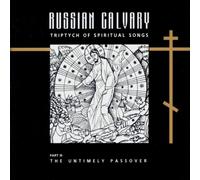 Russian Calvary: Triptych of Spiritual Songs, Pt. 3