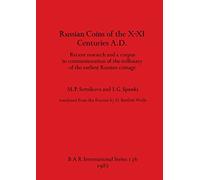 Russian coins of the X-XI centuries A.D.: Recent research and a corpus in commemoration of the millenary of the earliest Russian coinage: 136 (British Archaeological Reports International Series)