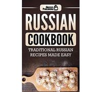 Russian Cookbook: Traditional Russian Recipes Made Easy