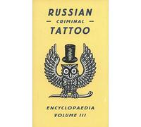 Russian Criminal Tattoo Encyclopedia Volume III